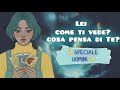 ✨Lei cosa pensa di Te? Come ti vede?✨SPECIALE UOMINI ✨