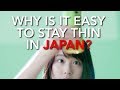 Why is it so Easy to be Thin in Japan?