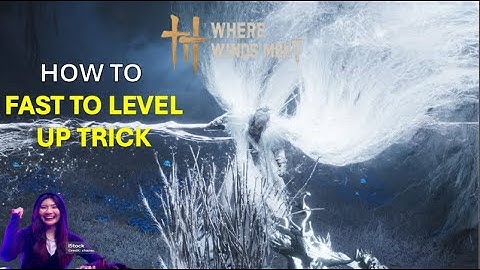 Where Winds Meet - How To Level Fast / Breakthrough / Weapons