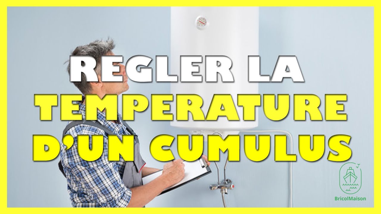 Comment regler la temperature d un cumulus