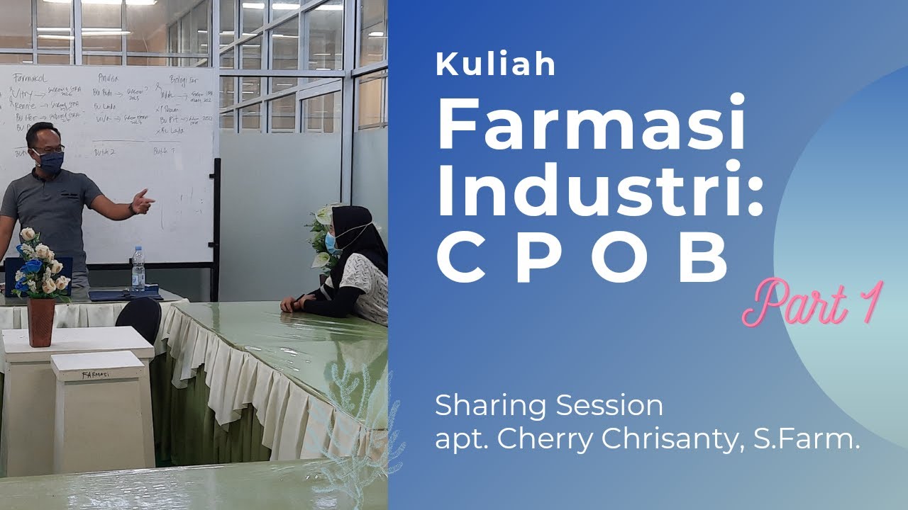 Kuliah Farmasi Industri C P O B_Sharing Session Tentang Industri Farmasi Part 1
