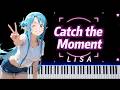 [Piano] Catch the Moment - LiSA #SAO #ソードアート・オンライン #SwordArtOnline
