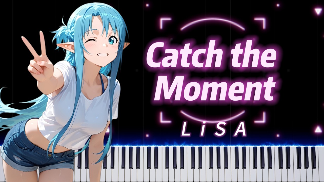 [Piano] Catch the Moment - LiSA #SAO #ソードアート・オンライン #SwordArtOnline
