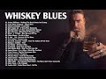 🎷 Whiskey Blues Ballads Playlist 🎹 Night Relaxing Songs - Slow Rhythm 🎹 Relaxing Blues Music