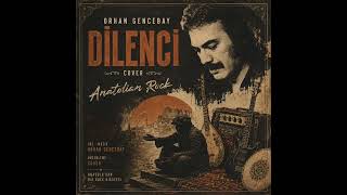 Orhan Gencebay - Dilenci (Anatolian Rock Cover) 🎸 Efsaneye Modern Yorum