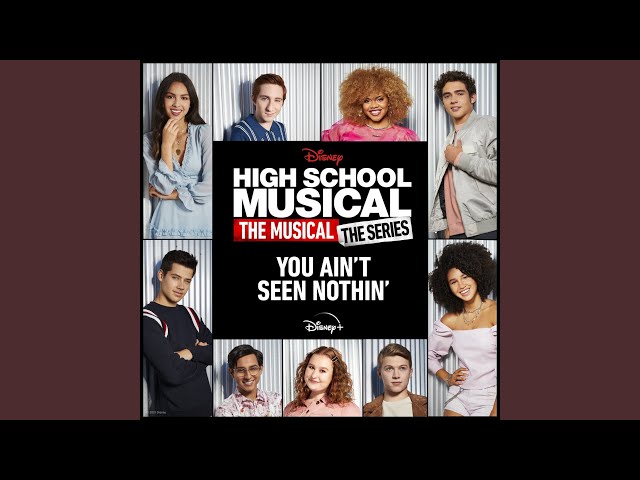 You Ain't Seen Nothin' (From High School Musical: The Musical: The Series (Season 2)) class=