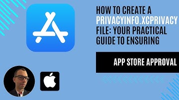 How to Create a PrivacyInfo.xcprivacy File: Your Practical Guide to Ensuring App Store Approval