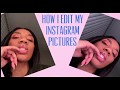 How i edit my Instagram pictures !