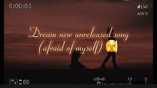 “Afraid of myself” unrealised song - (official music video)