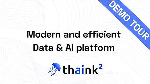 thaink²: Your efficient Data & AI platform - Demo tour