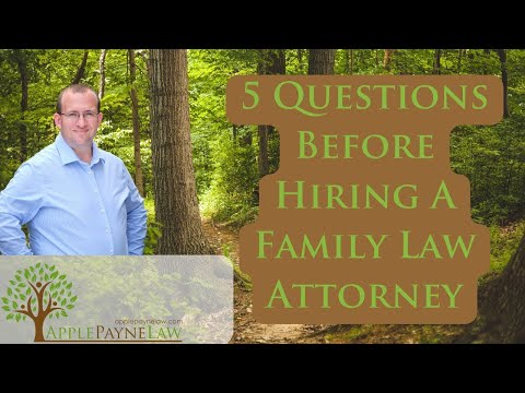 5 Questions to Ask When Hiring A Family Law Attorney //Apple Payne Law