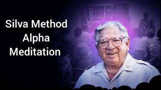 The Silva Method Meditation | Guided Alpha Meditation