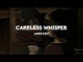 Careless whisper tonight the music seems so loud  george michael edit audio