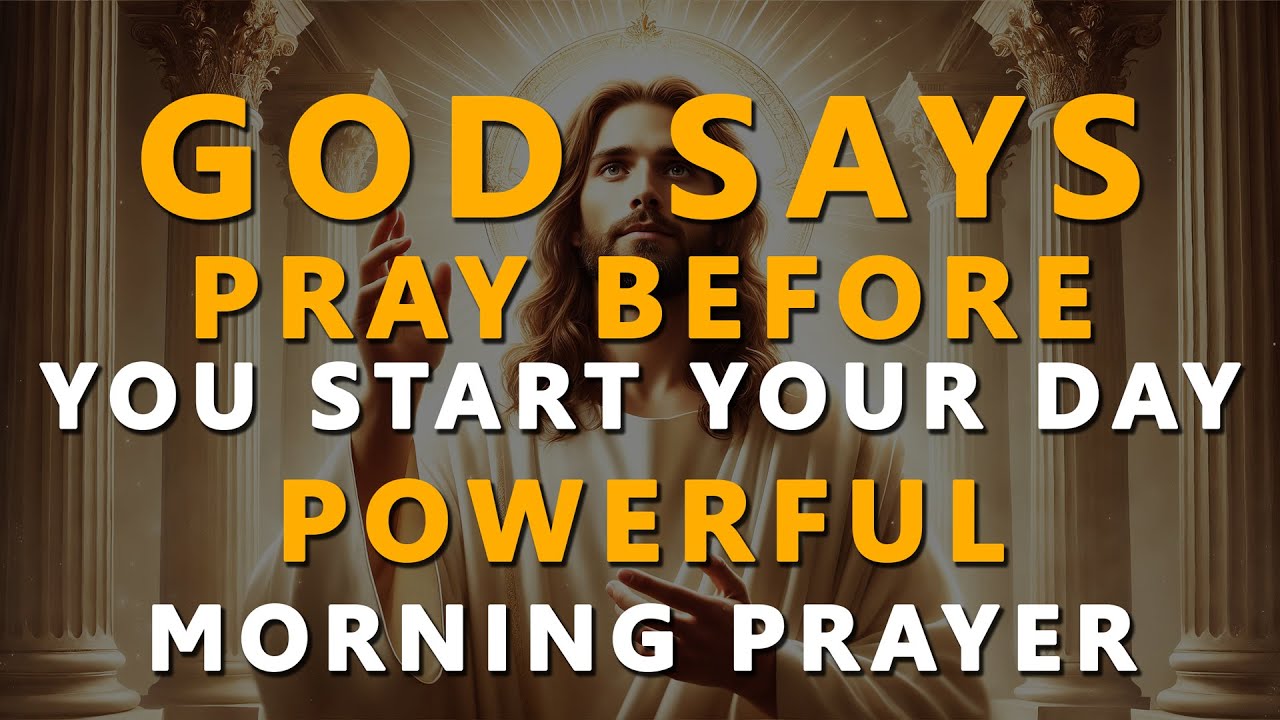 God Says: Say This Morning Prayer Before You Start Your Day | Powerful ...