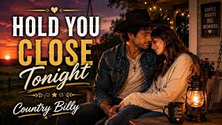 Hold You Close Tonight – Original Country Love Song | Country Billy