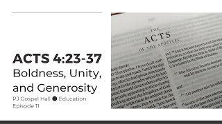 The Acts of the Apostles (11) - Acts 4:23-37 - Boldness, Unity, Generosity