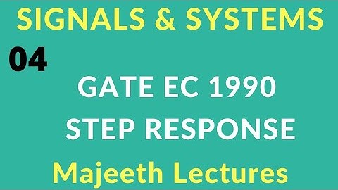 04 GATE EC 1990 Signals and Systems Step Response @majeethlectures