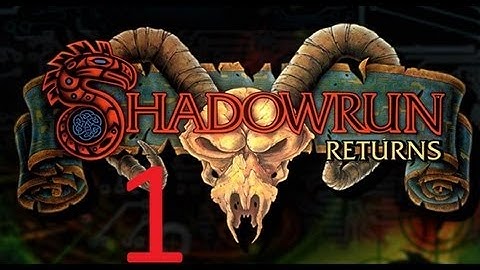 Shadowrun Returns Ep 1 - as a Physical Adept Troll - Re-Recorded Episode one with fixed audio