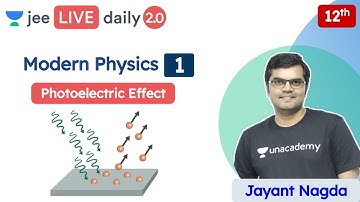 JEE: Modern Physics L1 | Photoelectric Effect | Class 12 | Unacademy JEE | Physics | Jayant Nagda