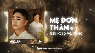 MẸ ĐƠN THÂN REMIX - THIÊN CHÍ X WM REMIX| LÀ MẸ ĐƠN THÂN ĐỔ VỠ TRONG HÔN NHÂN...