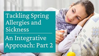Tackling Spring Allergies and Sickness (part 2)