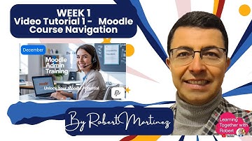 Moodle Admin with AI - Week 1 Video Tutorial 1 Navigating the Course