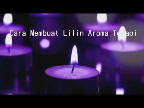 Cara Membuat Lilin Aroma Terapi