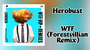 Herobust - WTF (Forestvillian Remix)