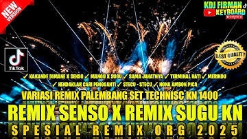 REMIX SENSO X REMIX  MANGU X SUGU VARIASI REMIX PALEMBANG KN 1400 SET ORG 2025 FYP