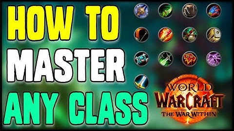 Master Any Class in WoW - Rotation, Talents, Addons, and more!