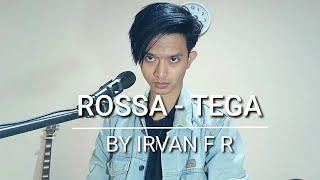 Tega  Rossa cover By Irvan