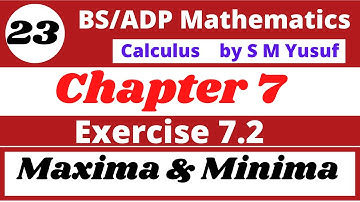 23. calculus by s m yusuf chapter 7 plane curve-II Exercise 7.2 Maxima and Minima