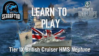 World of Warships - Learn to Play: Tier IX British Cruiser HMS Neptune