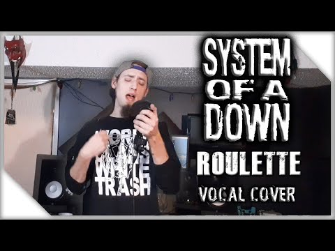 System Of A Down - Roulette (Vocal Cover)