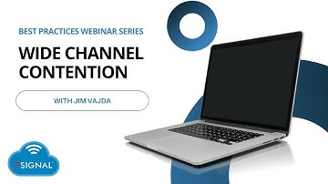 Best Practices Webinar Series: Wide Channel Contention