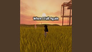 When I Fall Again