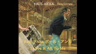 Paul Anka ポール・アンカ Leave It All To Me