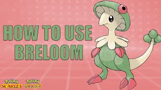 How To Use BRELOOM! - Pokemon Scarlet and Violet Moveset Guide