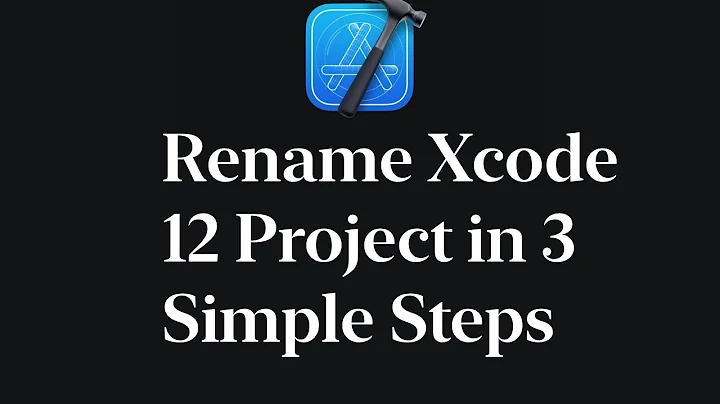 Rename Xcode 12 Project in 3 Simple Steps