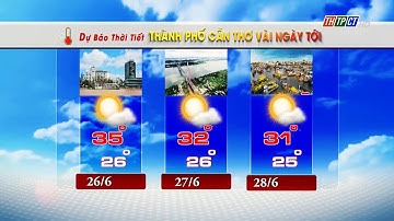 Dự báo thời tiết TP. Cần Thơ 25/6/2023 | THTPCT