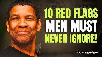 10 Red Flags Men Must Never Ignore | Denzel Washinton Motivation