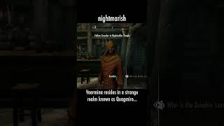 nightmarish — The Elder Scrolls V: Skyrim dialogue scene