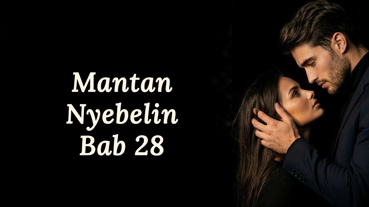 Mantan Nyebelin || Bab 28 || Cerpen Romantis #cerpen  #romantic #romantis