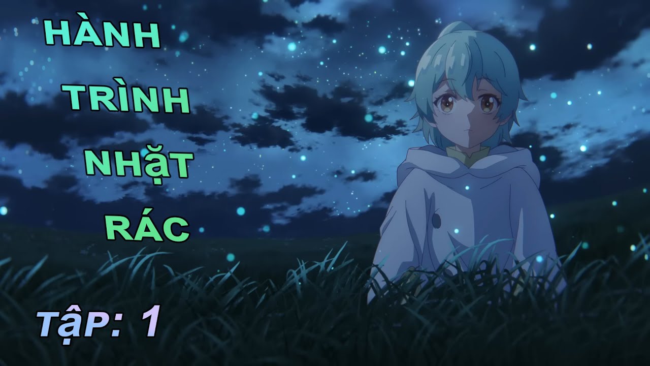 [Rudy Review Anime] Hành trình nhặt rác tập 1 || The Weakest Tamer ...