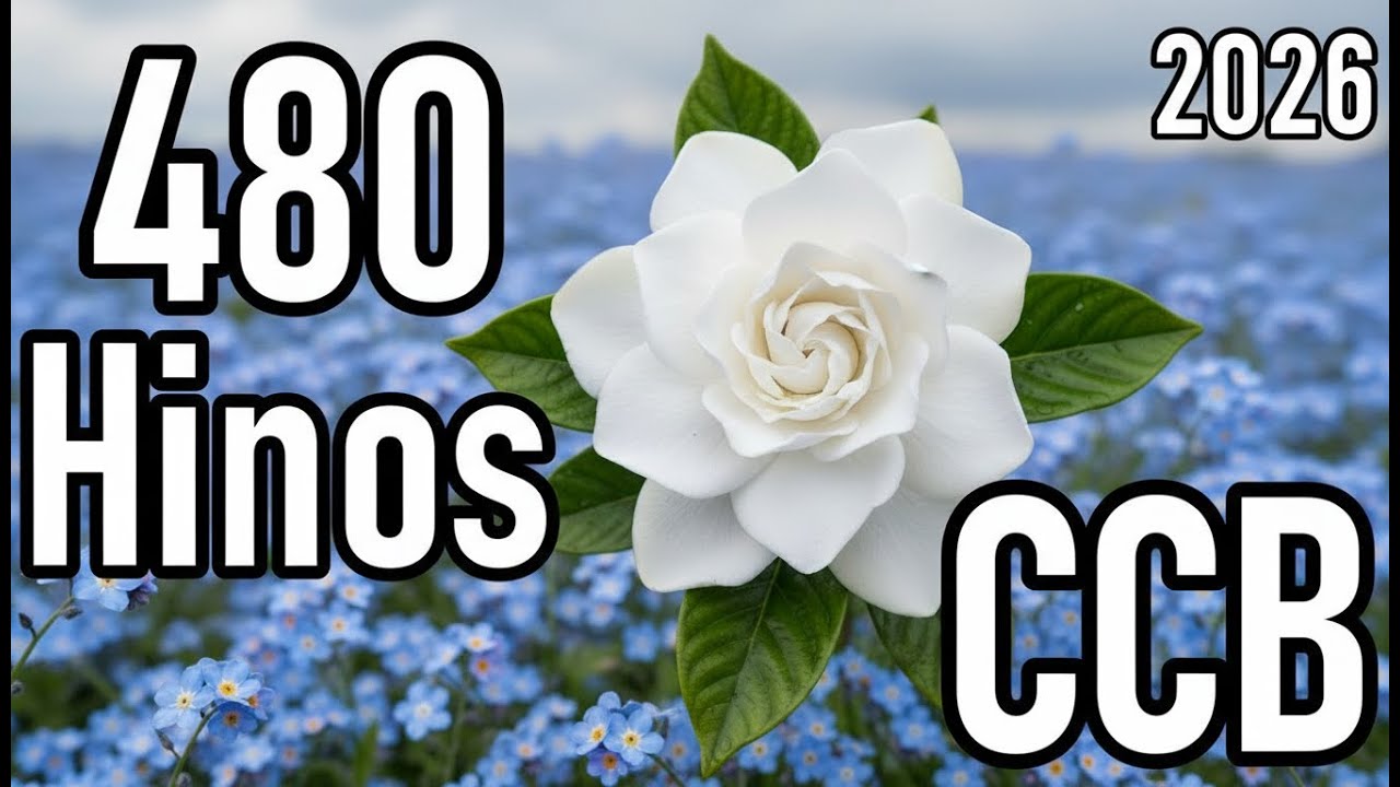 480 Hinos   CCB - Hinário 5  - 80,99,76,75,54,32,33,34,05,01  -  02/03/2026