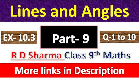 Lines and Angles | Class 9th Maths | R D Sharma Solution | Chapter 10 | Exercise 10.3 | Q-1 to 10