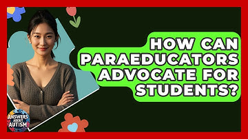 How Can Paraeducators Advocate For Students? - Answers About Autism