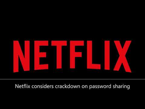 Netflix considers crackdown on password sharing