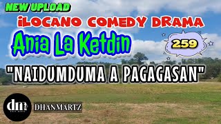 ILOCANO COMEDY DRAMA | NAIDUMDUMA A PAGAGASAN | ANIA LA KETDIN 259 | NEW UPLOAD