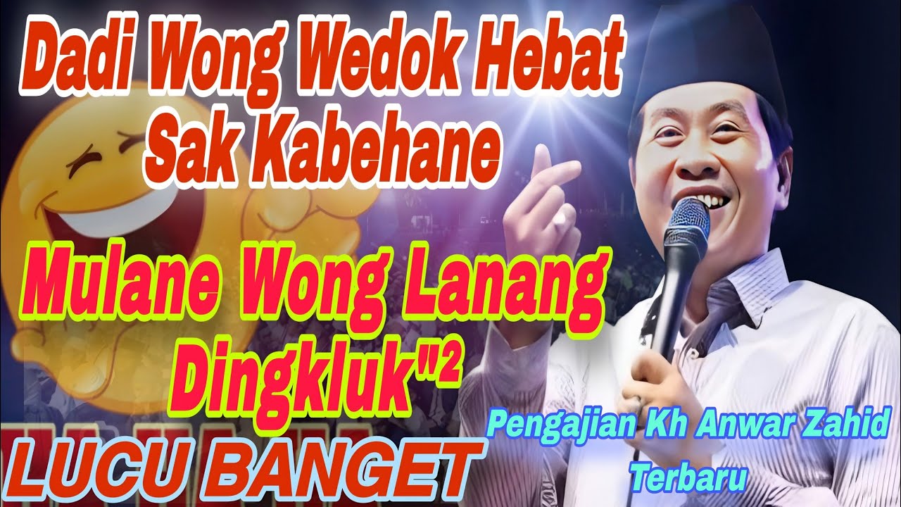 PENGAJIAN KH ANWAR ZAHID TERBARU 2026‼️WONG LANANG AE DINGKLUK OP MENEH SETAN SUNGKEM🤣‼️LUCU BANGET